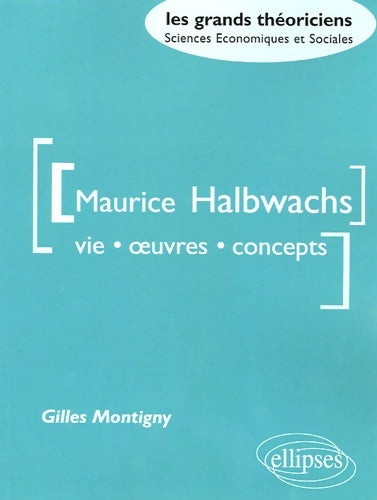 Livrenpoche : Maurice halbwachs : Vie oeuvre concepts - Gilles Montigny - Livre
