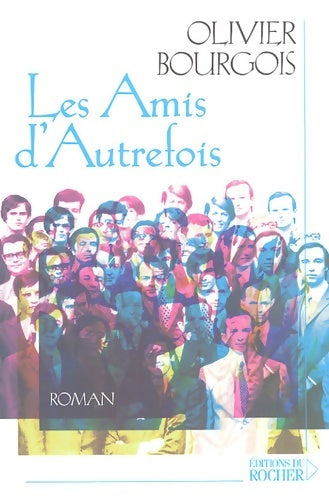 Livrenpoche : Les amis d'autrefois - Olivier Bourgois - Livre