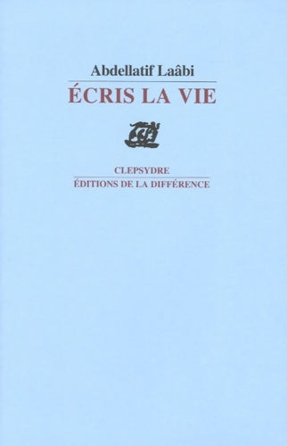 Livrenpoche : Ecris la vie - Abdellatif Laâbi - Livre