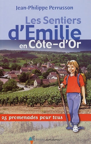 Livrenpoche : Les sentiers d'Emilie en côte-d'or : 25 promenades pour tous - Jean-Philippe Perrusson - Livre