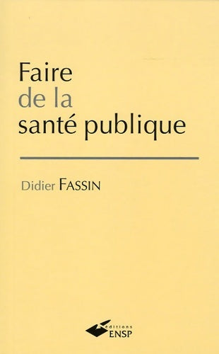Livrenpoche : Faire de la santé publique - Didier Fassin - Livre