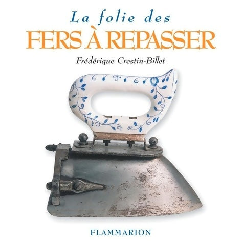 Livrenpoche : La folie des fers a repasser - Crestin-billet Frederique - Livre
