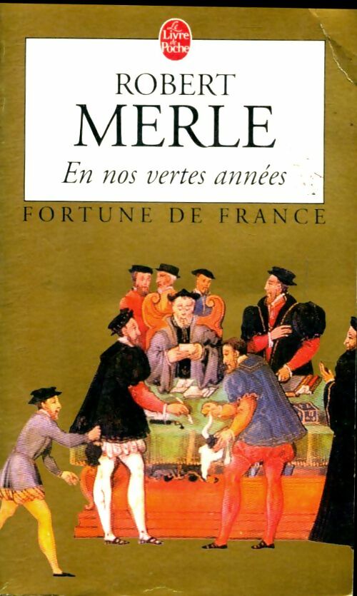 Livrenpoche : Fortune de France Tome II : En nos vertes années - Robert Merle - Livre