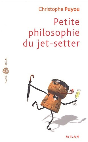 Livrenpoche : Petite philosophie du jet-setter - Christophe Puyou - Livre
