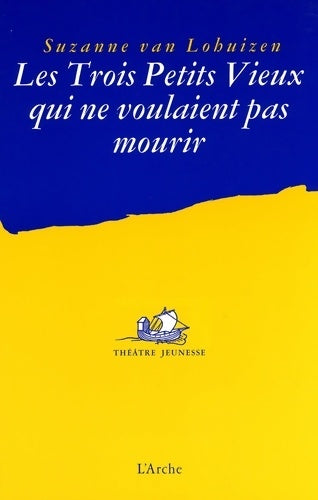 Livrenpoche : Les Trois Petits Vieux qui ne voulaient pas mourir - Suzanne Van Lohuizen - Livre
