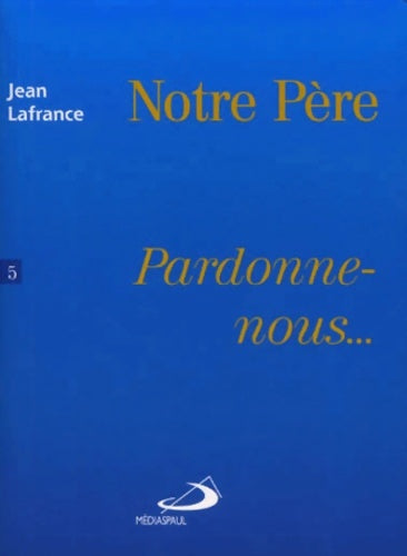 Livrenpoche : Notre père - pardonne-nous - Jean Lafrance - Livre