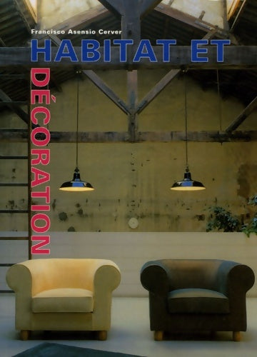 Habitat et décoration - Francisco Asencio Cerver - Livre