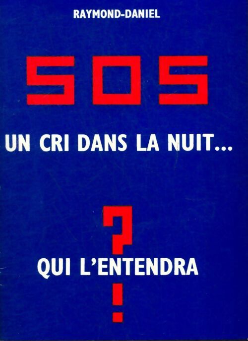 Livrenpoche : S.O.S. : Un cri dans la nuit ... Qui l'entendra ? - Raymond-Daniel - Livre