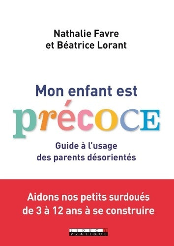 Livrenpoche : Mon enfant est précoce ! : Guide à l'usage des parents désorientés - Béatrice Lorant - Livre