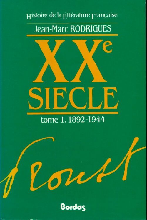 Livrenpoche : Histoire de la littérature française : XXe siècle Tome I 1892/1944 - Jean-Marc Rodrigues - Livre