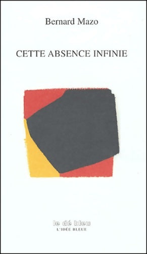 Livrenpoche : Cette absence infinie - Bernard Mazo - Livre