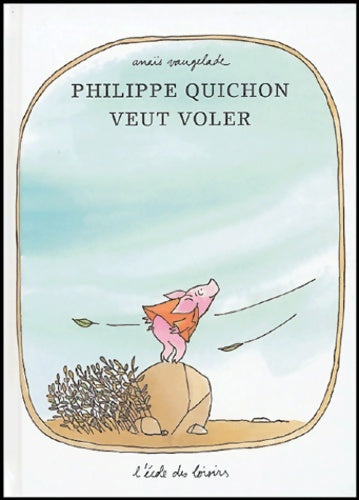 Livrenpoche : Philippe quichon veut voler - Anaïs Vaugelade - Livre