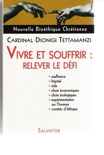 Livrenpoche : Nouvelle bioéthique chrétienne : Vivre et souffrir : relever le défi - Cardinal Dionigi Tettamanzi - Livre