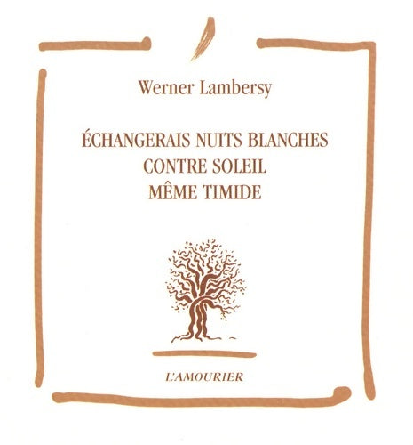 Livrenpoche : Echangerais nuits blanches contre soleil même timide - Werner Lambersy - Livre