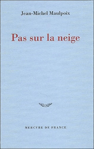 Livrenpoche : Pas sur la neige - Jean-Michel Maulpoix - Livre