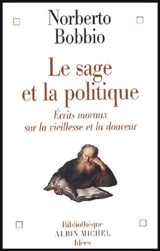 Livrenpoche : Le sage et la politique : Écrits moraux sur la vieillesse et la douceur - Norberto Bobbio - Livre