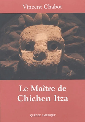 Livrenpoche : Le maître du Chichen Itza - Vincent Chabot - Livre