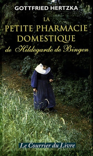 Livrenpoche : La petite pharmacie domestique de Hildegarde de Bingen - Gottfried Hertzka - Livre