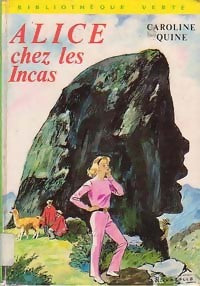 Livrenpoche : Alice chez les Incas - Caroline Quine - Livre