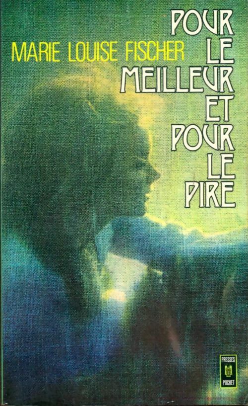 Livrenpoche : Pour le meilleur et pour le pire - Marie-Louise Fischer - Livre