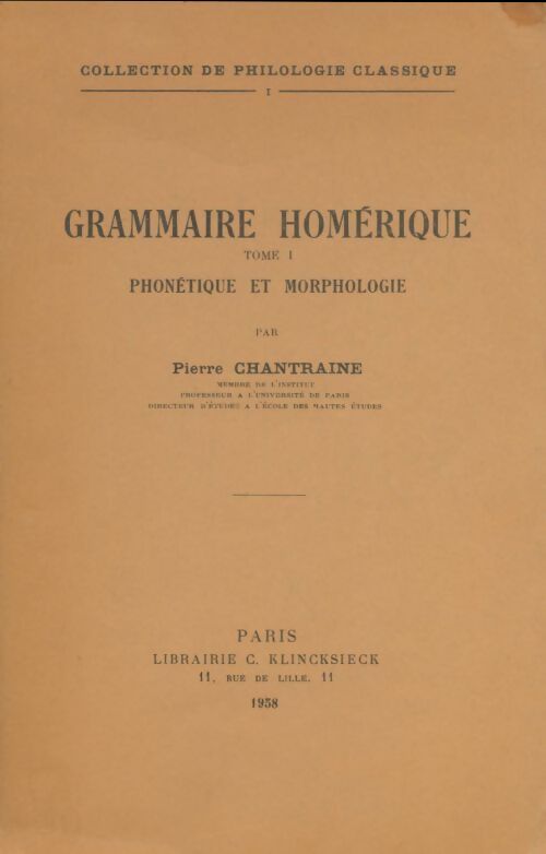 Livrenpoche : Grammaire homérique Tome I : Phonétique et morphologie - Pierre Chantraine - Livre