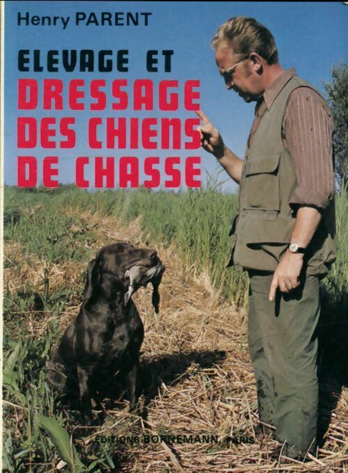 Livrenpoche : Elevage et dressage des chiens de chasse - Henry Parent - Livre