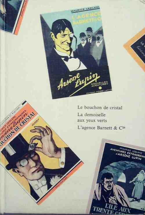 Livrenpoche : Les aventures d'Arsène Lupin gentleman-cambrioleur Tome IV : Le bouchon de cristal / La demoiselle aux yeux verts / L'Agence Barnett & Cie - Maurice Leblanc - Livre