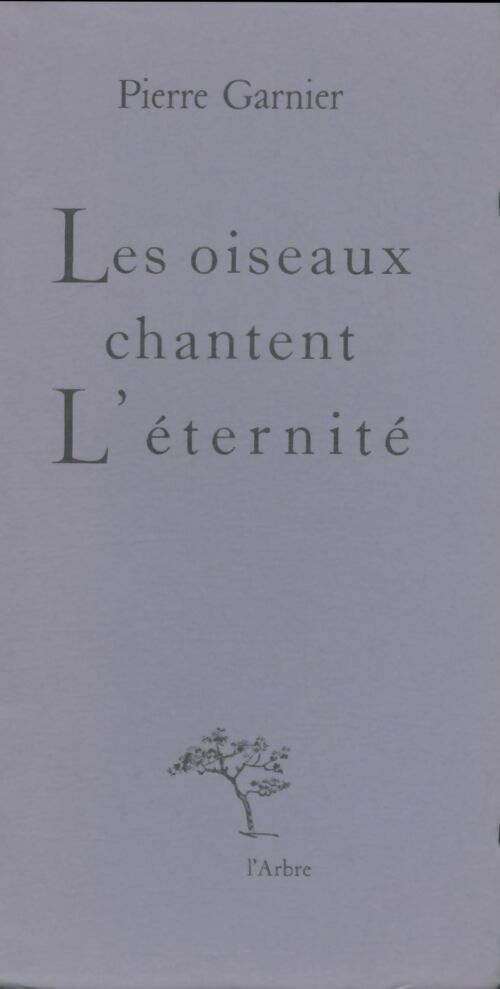 Livrenpoche : Les oiseaux chantent l'éternité - Pierre Garnier - Livre