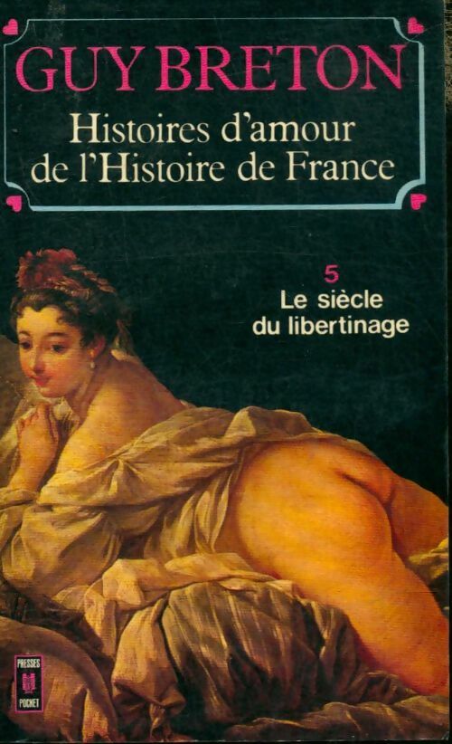 Livrenpoche : Histoires d'amour de l'Histoire de France Tome V : Le siècle du libertinage - Guy Breton - Livre
