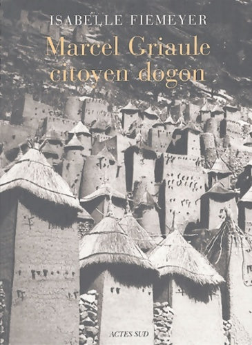 Livrenpoche : Marcel griaule citoyen dogon - Isabelle Fiemeyer - Livre