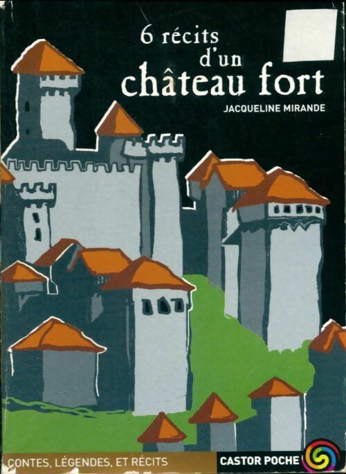 Livrenpoche : 6 récits d'un château fort - Jacqueline Mirande - Livre