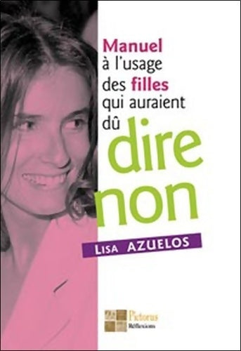 Livrenpoche : Manuel à l'usage des filles qui auraient dû dire non - Lisa Azuelos - Livre