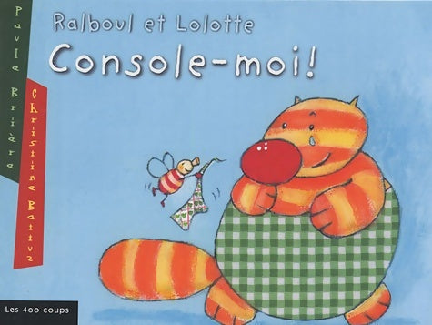 Livrenpoche : Ralboul et lolotte : Console-moi ! - Paul Brière - Livre