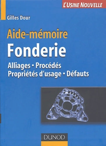 Livrenpoche : Aide-mémoire de fonderie : Alliages - procédés - défauts - Gilles Dour - Livre