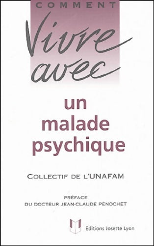 Livrenpoche : Comment vivre avec un malade psychique : Le quotidien avec un adulte psychotique - Unafam - Livre