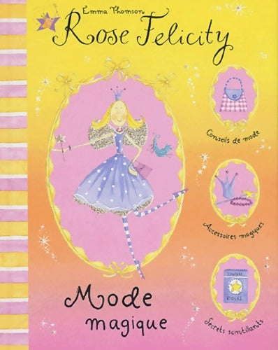 Livrenpoche : Rose felicity : Mode magique - Emma Thomson - Livre