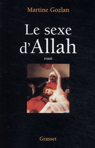 Livrenpoche : Le sexe d'Allah : Des Mille et une nuit aux mille et une morts - Martine Gozlan - Livre