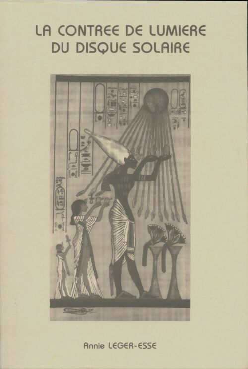Livrenpoche : La contrée de lumière du disque solaire - Annie Leger-Esse - Livre