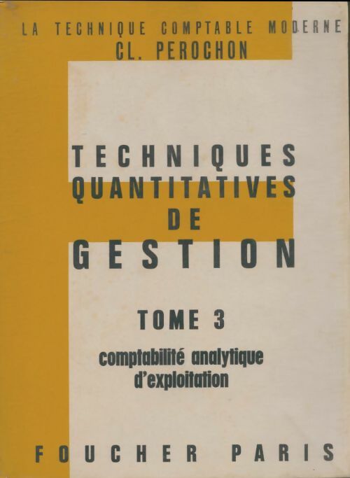 Techniques quantitatives de gestion Tome III - Claude Pérochon -  Foucher GF - Livre