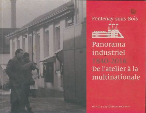 Livrenpoche : Fontenay-sous-Bois : Panorama industriel 1840-2016 - Collectif - Livre