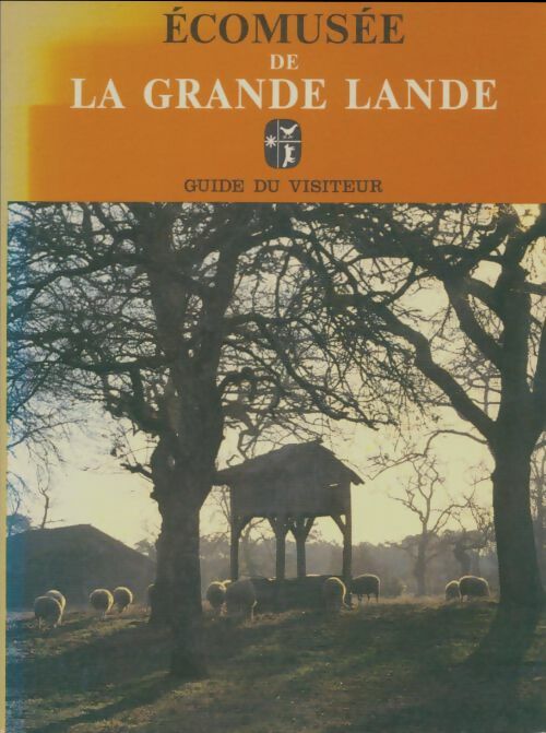 Livrenpoche : Ecomusee de la grande lande. Guide du visiteur - Collectif - Livre