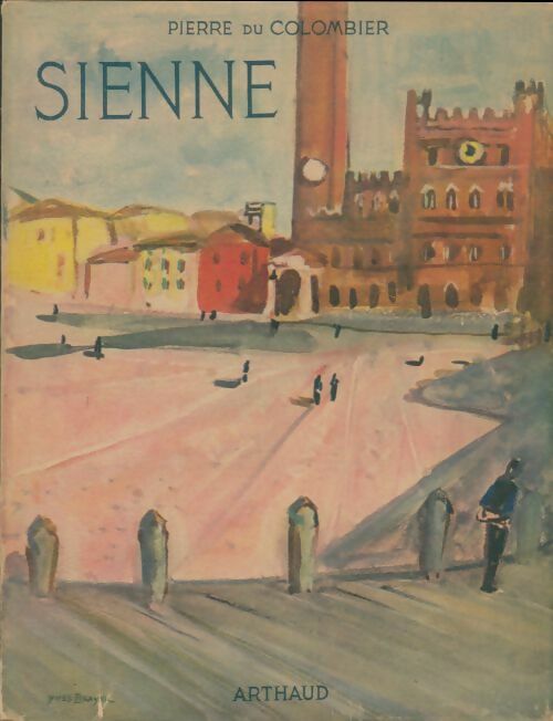 Sienne et la peinture siennoise - Pierre Du Colombier -  Les beaux pays - Livre