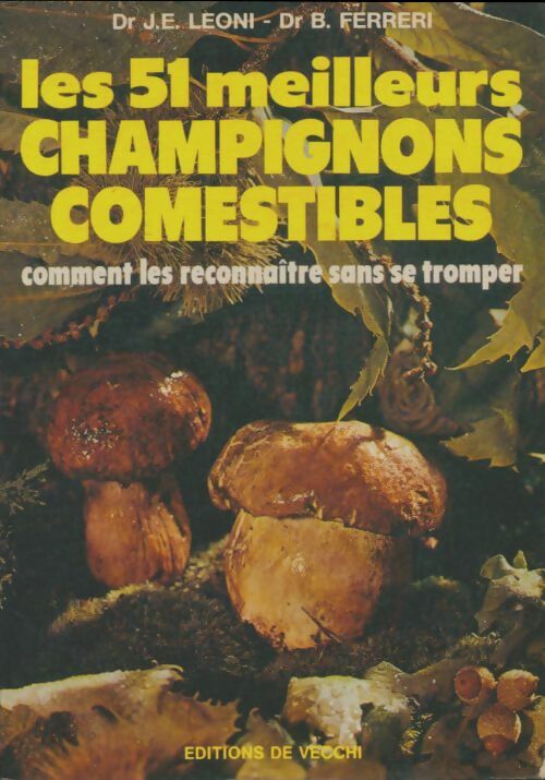 Livrenpoche : Les 51 meilleurs champignons comestibles - Gianernesto Leoni - Livre