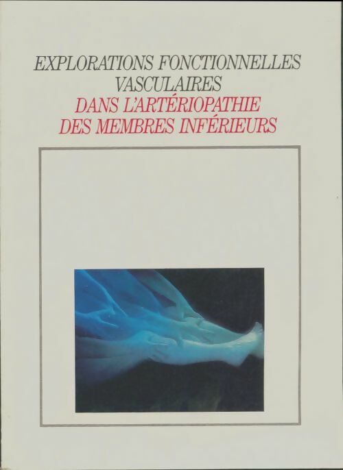 Livrenpoche : Explorations fonctionnelles vasculaires dans l'artériopathie des membres inférieurs - Collectif - Livre