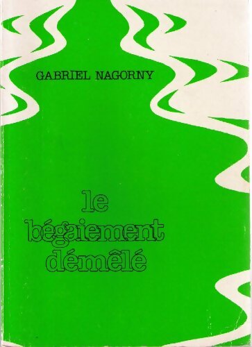 Livrenpoche : Le bégaiement démêlé - Gabriel Nagorny - Livre