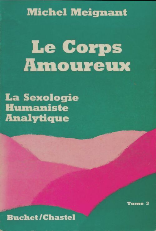 Livrenpoche : Le corps amoureux Tome III - Michel Meignant - Livre