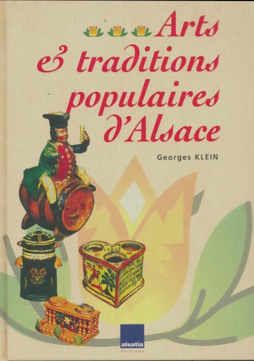 Livrenpoche : Arts et traditions populaires d'Alsace  - Georges Klein - Livre