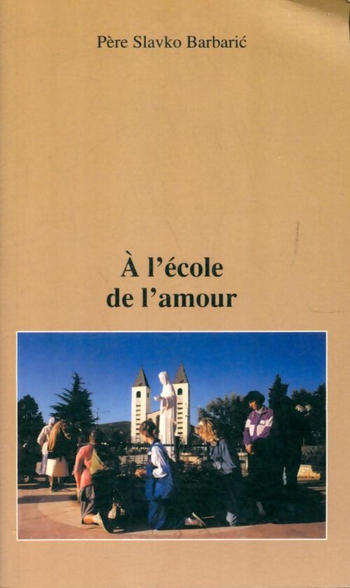 Livrenpoche : A l'école de l'amour - Slavko Barbaric - Livre