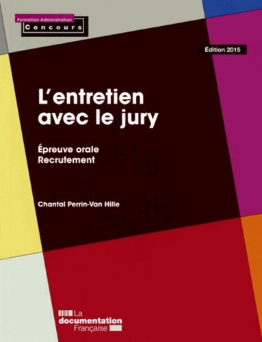 Livrenpoche : L'entretien avec le jury - Épreuve orale - Recrutement - Édition 2015 - Chantal Perrin-van Hille - Livre