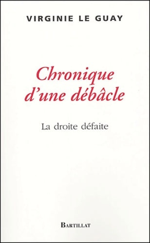 Livrenpoche : Chronique d'une débacle : La droite défaite - Virginie Le Guay - Livre